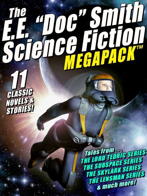The E E Doc Smith Science Fiction Megapack 1st Edition E E Doc Smith