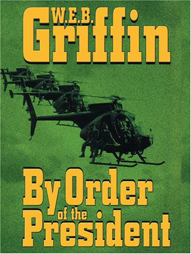 By Order Of The President Griffin W E B