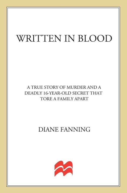 Written In Blood The True Story Of Murder And A Deadly 16yearold Secret That Tore A Family Apart Fanning Diane