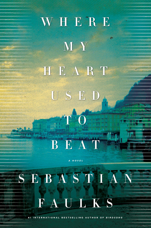 Where My Heart Used To Beat Faulks Sebastian