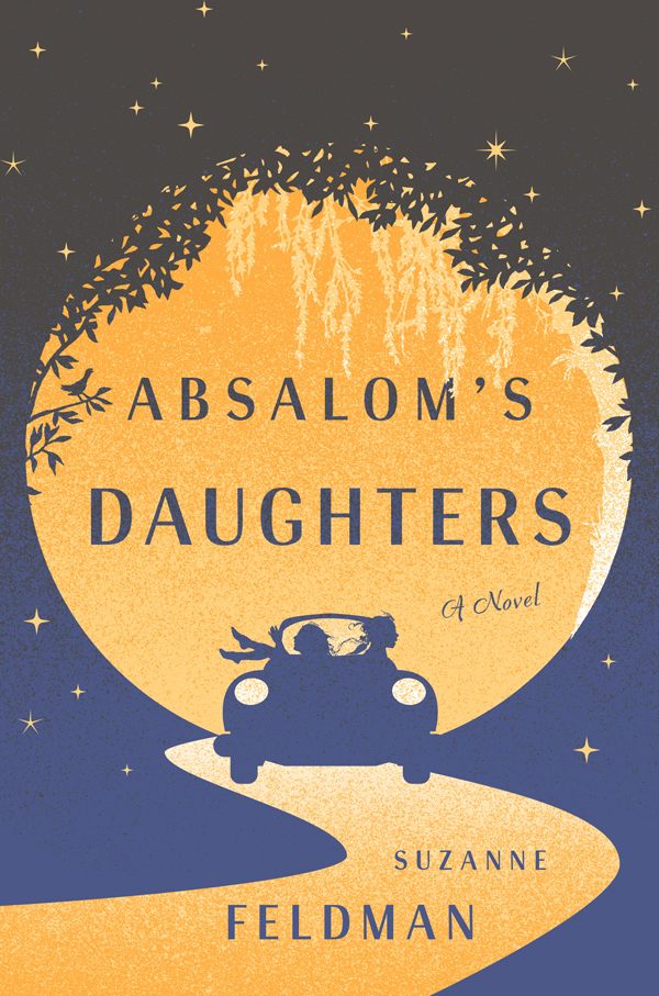 Absaloms Daughters A Novel Feldman Suzanne