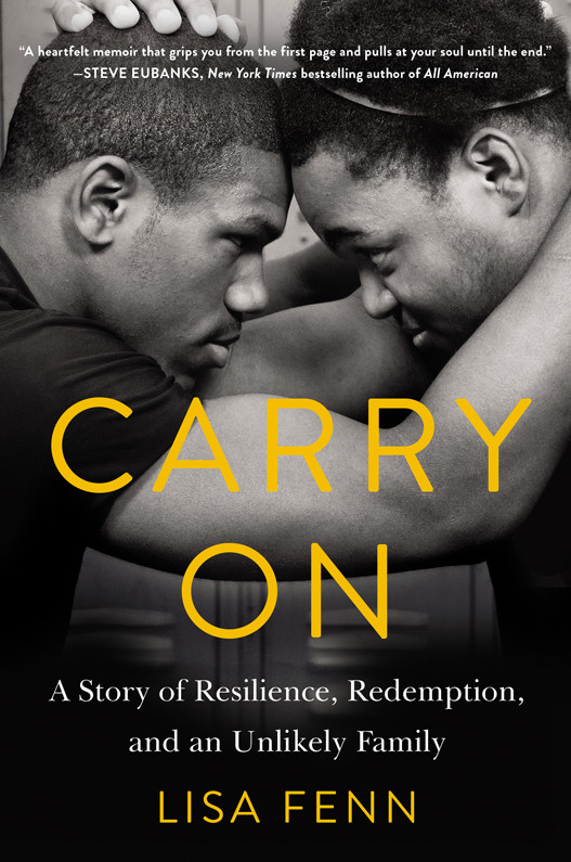 Carry On A Story Of Resilience Redemption And An Unlikely Family Fenn Lisa