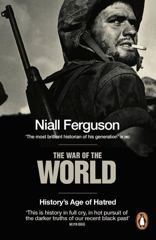 The War Of The World Historys Age Of Hatred Ferguson Niall
