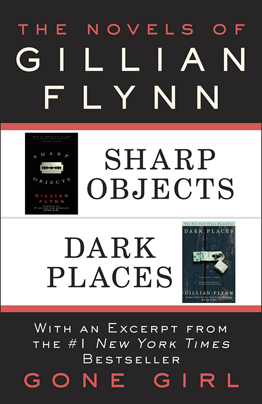 The Novels Of Gillian Flynn Sharp Objects Dark Places Flynn Gillian