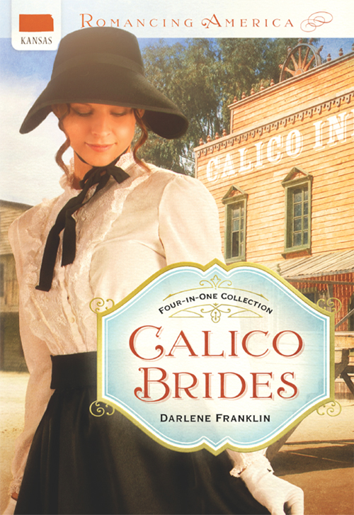 Romancing America Kansas Calico Brides A Birthday Wish Miss Bliss And The Bear Buttons For Birdie A Blessing For Beau Franklin Darlene