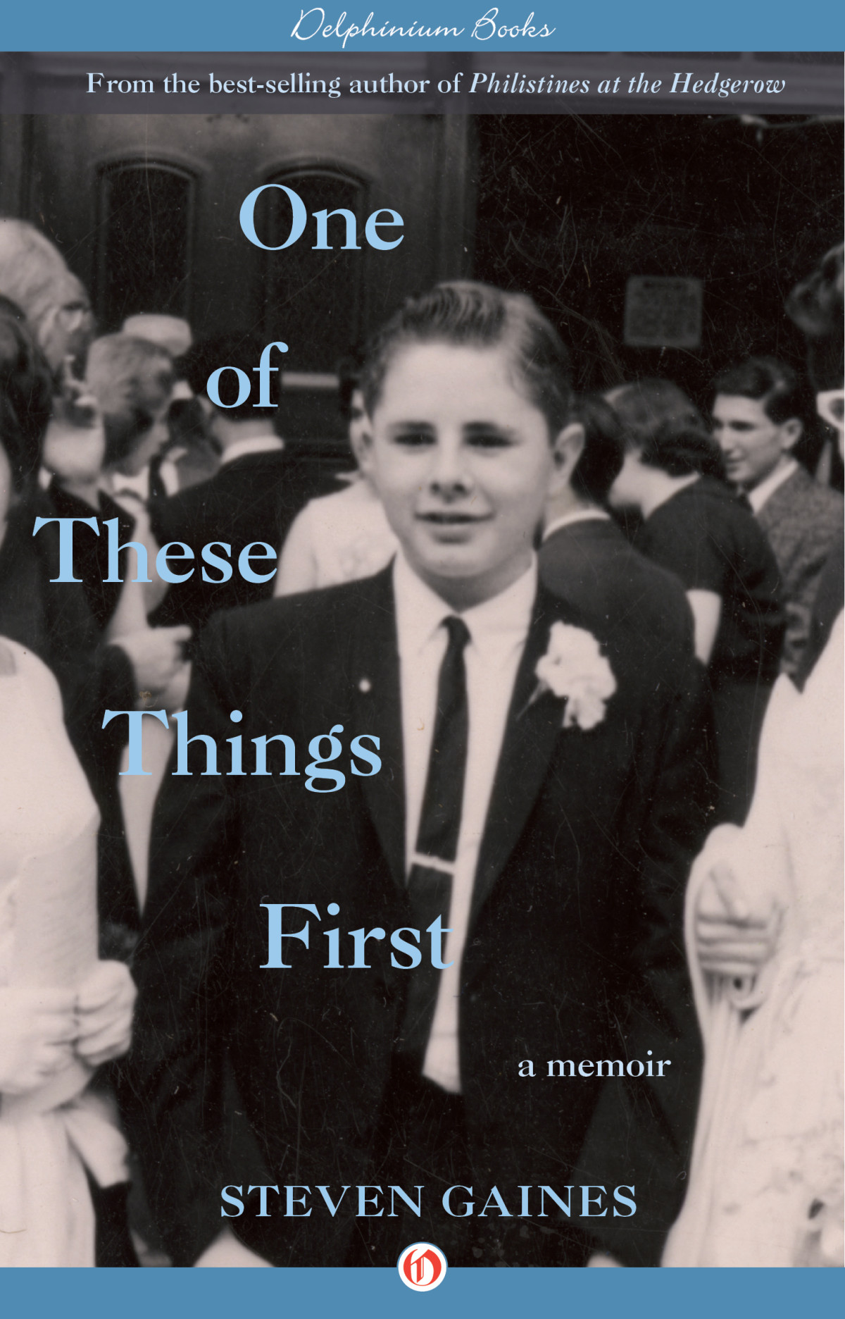 One Of These Things First A Memoir Gaines Steven