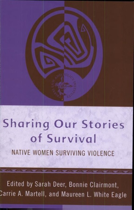Sharing Our Stories Of Survival Native Women Surviving Violence Gardner Jerry Deer Sarah Editor