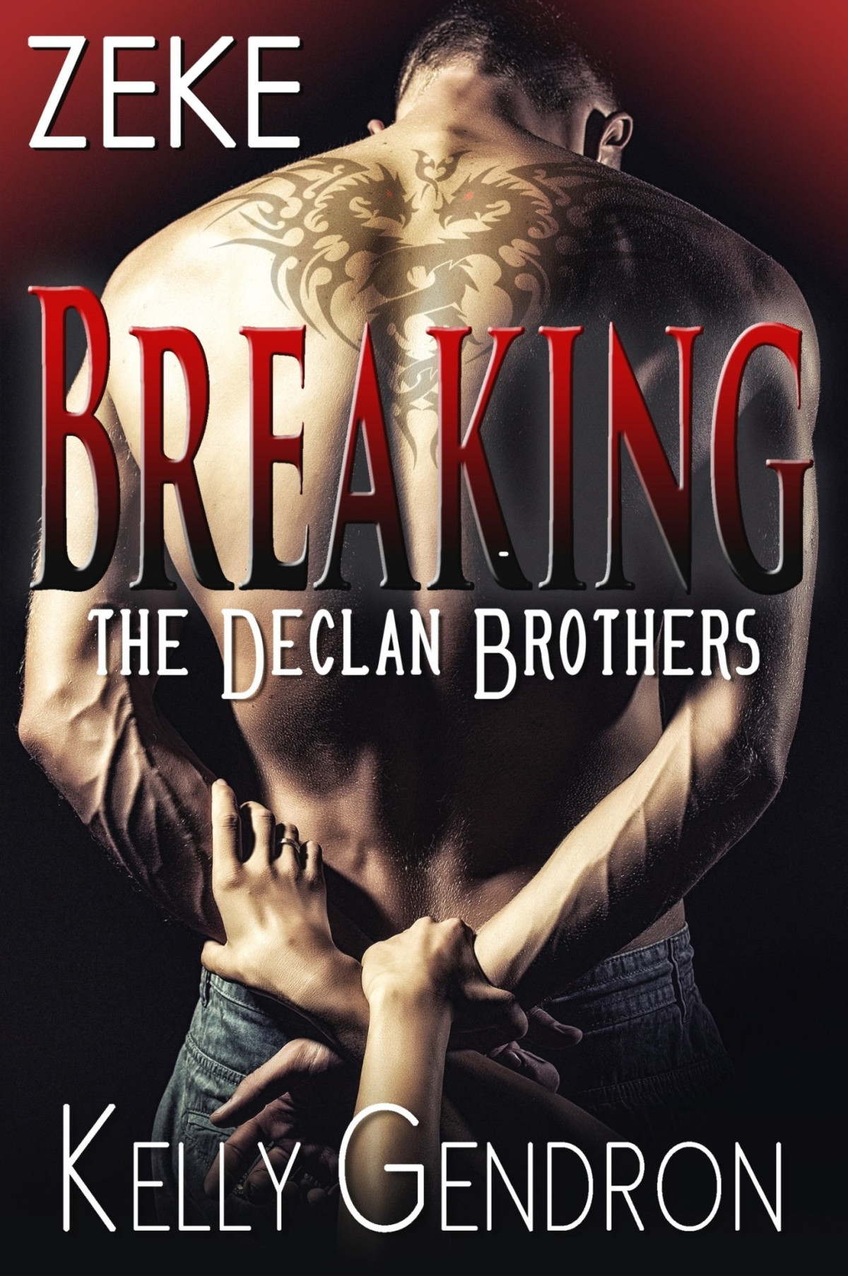 Zeke Breaking The Declan Brothers 3 1st Edition Kelly Gendron