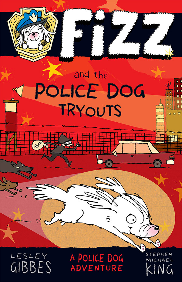 Fizz And The Police Dog Tryouts Fizz 1 Gibbes Lesley King Stephen Michael