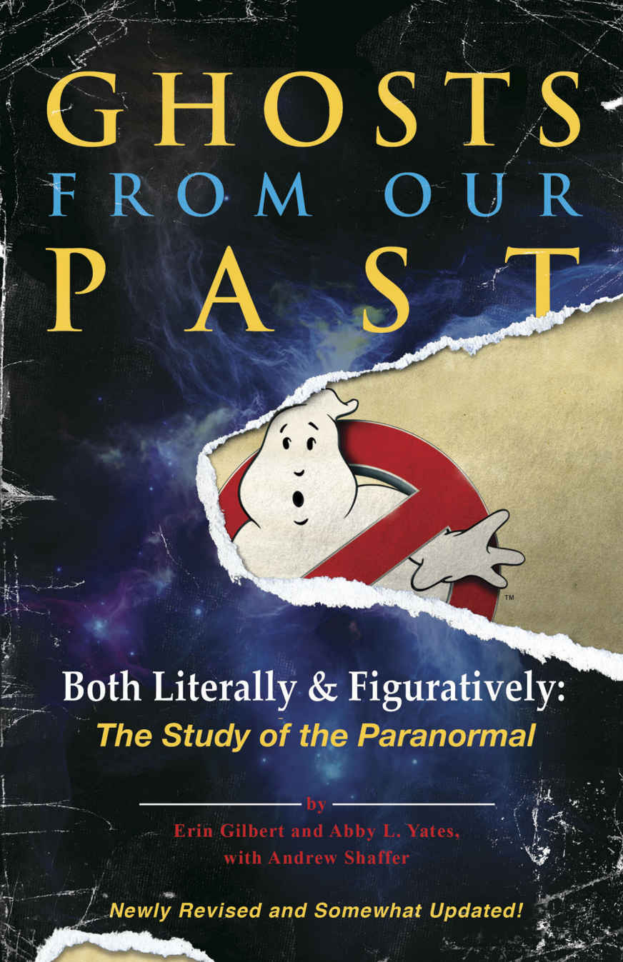 Ghosts From Our Past Both Literally And Figuratively The Study Of The Paranormal Gilbert Erin Yates Abby L Shaffer Andrew
