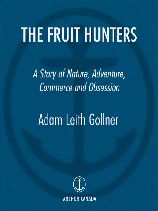 The Fruit Hunters A Story Of Nature Adventure Commerce And Obsession Gollner