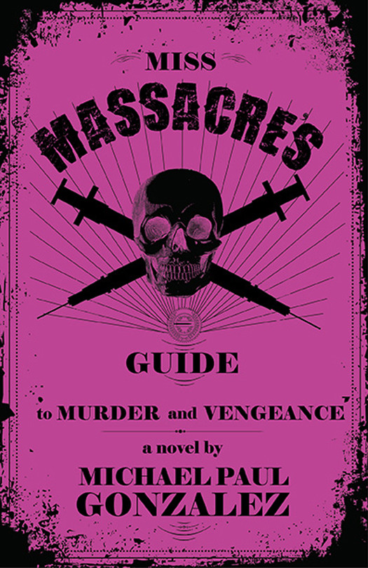 Miss Massacres Guide To Murder And Vengeance Gonzalez Michael Paul