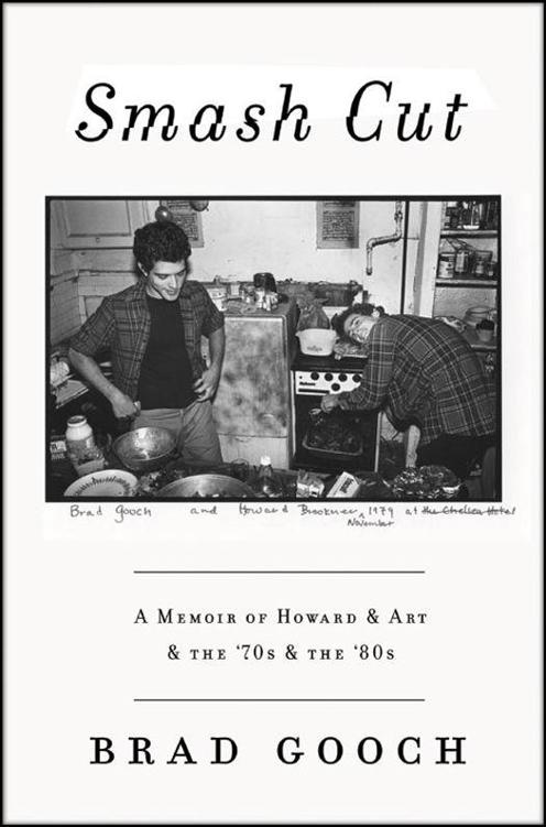 Smash Cut A Memoir Of Howard Art The 70s The 80s 1st Edition Brad Gooch