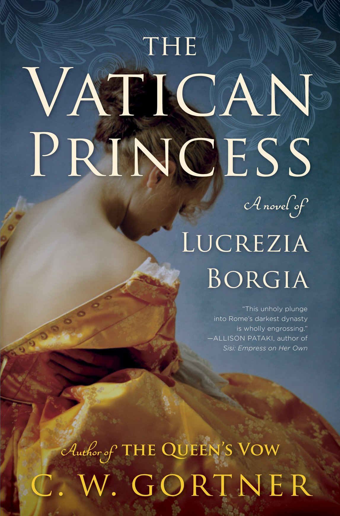 The Vatican Princess A Novel Of Lucrezia Borgia Cw Gortner