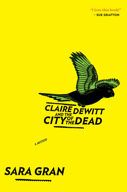 Claire Dewitt 1 Claire Dewitt And The City Of The Dead Sara Gran