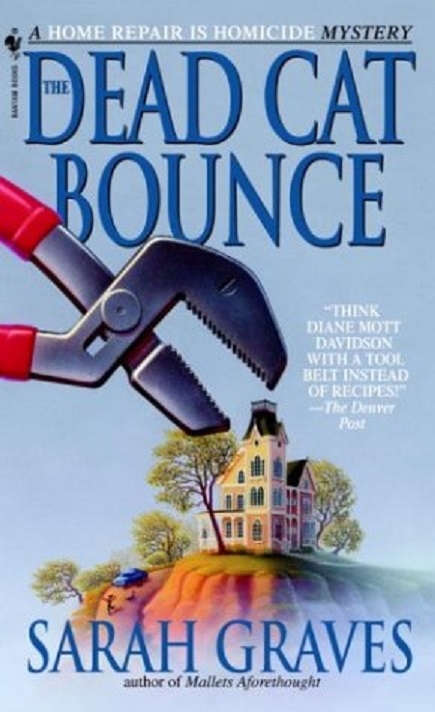 The Dead Cat Bounce Home Repair Is Homicide Mystery 1 Sarah Graves