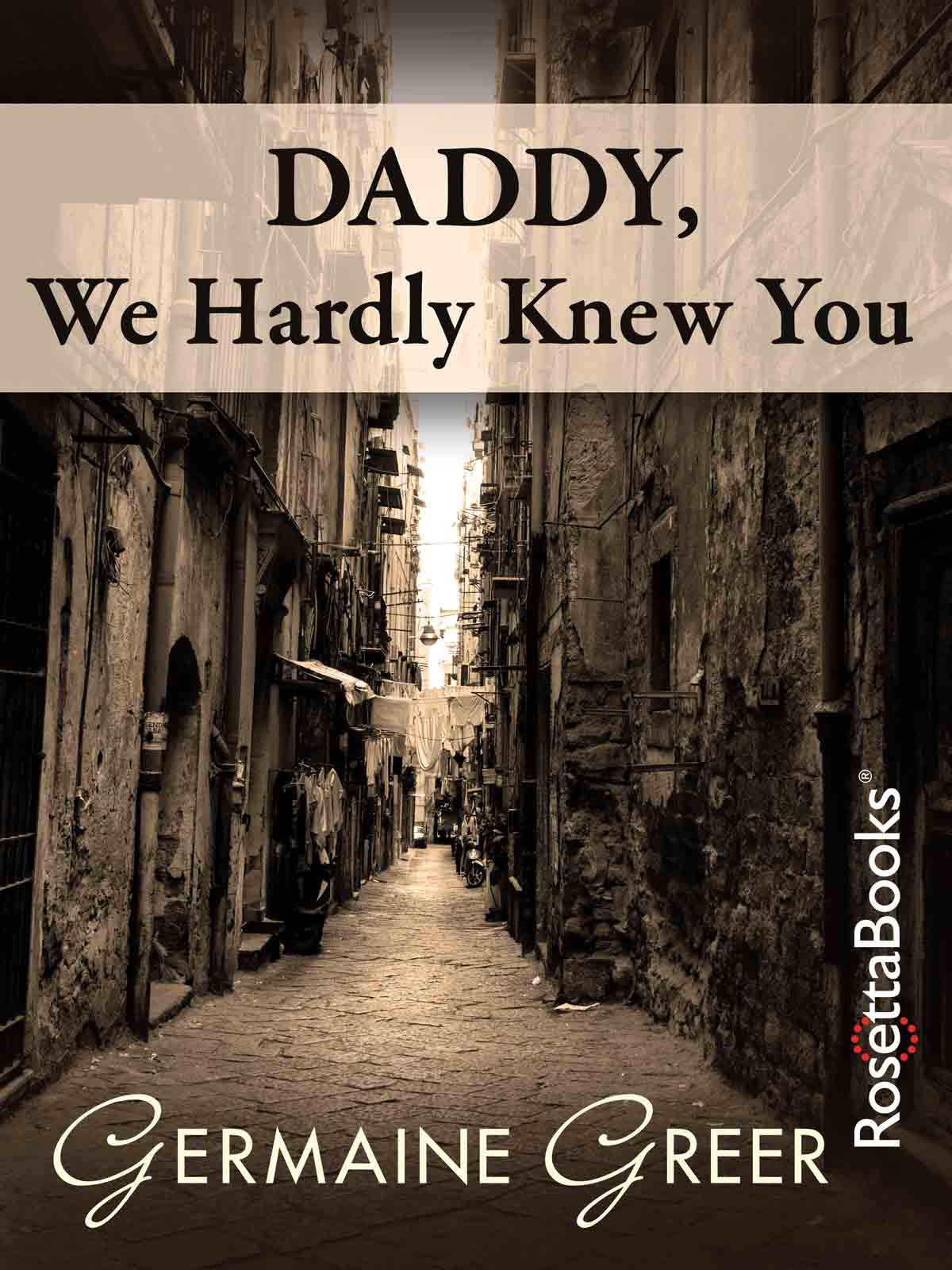 Daddy We Hardly Knew You Greer Germaine
