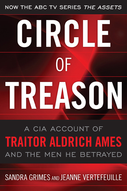 Circle Of Treason A Cia Account Of Traitor Aldrich Ames And The Men He Betrayed Grimes Sandra Vertefeuille Jeanne
