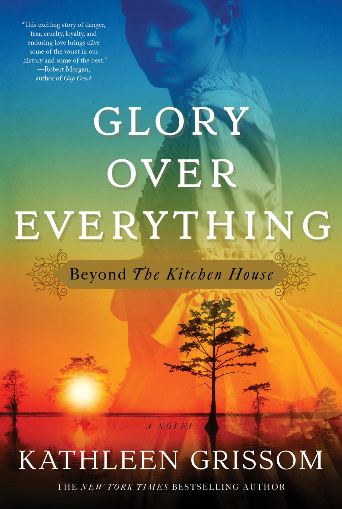 Glory Over Everything Beyond The Kitchen House Grissom Kathleen