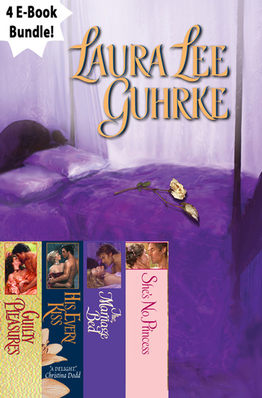 Guilty Series Guilty Pleasures His Every Kiss The Marriage Bed Shes No Princess Guhrke