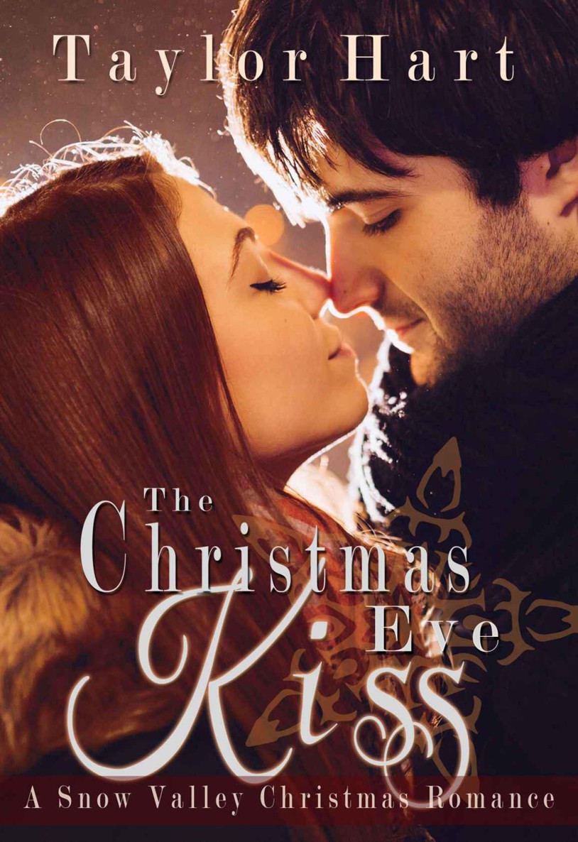 The Christmas Eve Kiss A Snow Valley Christmas Romance 1st Edition Hart Taylor