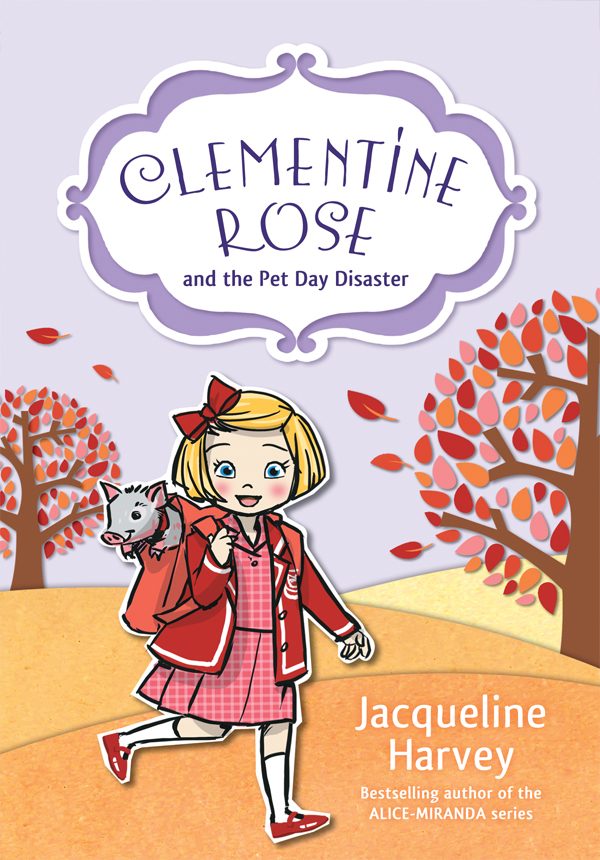 Clementine Rose And The Pet Day Disaster Harvey Jacqueline