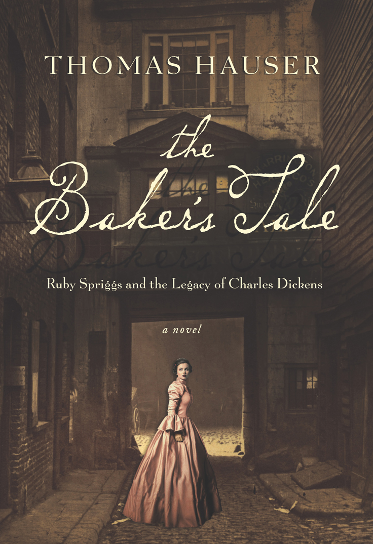 The Bakers Tale Ruby Spriggs And The Legacy Of Charles Dickens Thomas Hauser