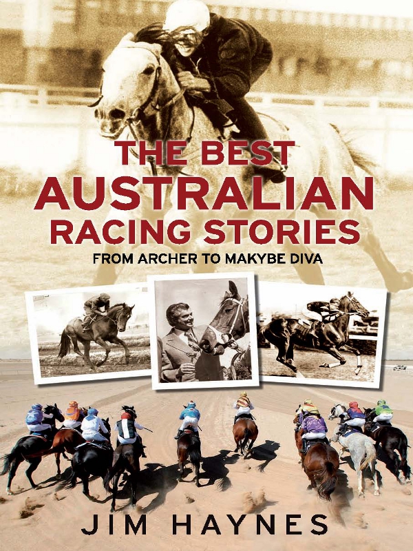 Best Australian Racing Stories From Archer To Makybe Diva Haynes