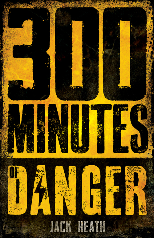 300 Minutes Of Danger Heath Jack