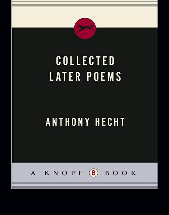 Collected Later Poems Hecht Anthony