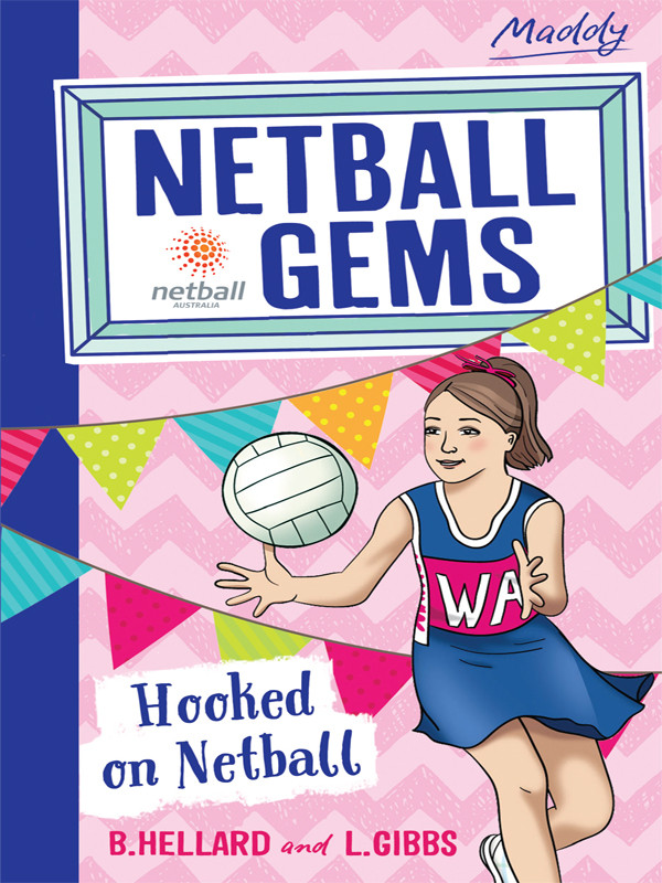 Hooked On Netball Maddy Hellard Bernadette Gibbs Lisa