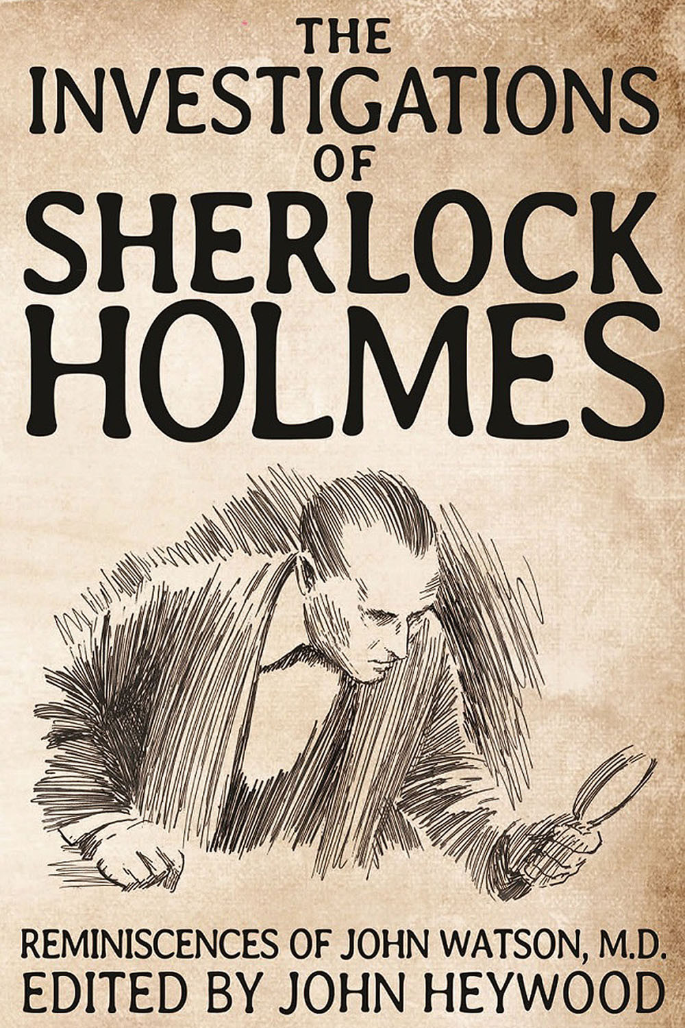 The Investigations Of Sherlock Holmes Reminiscences Of John Watson Md Heywood John