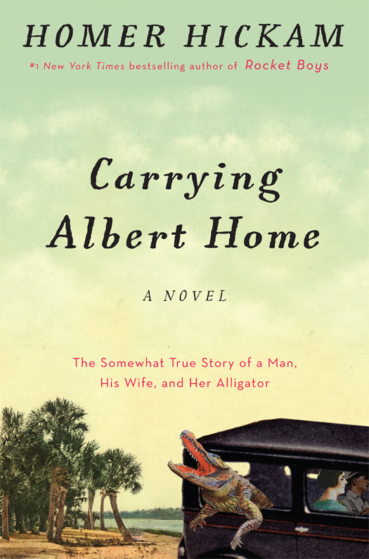 Carrying Albert Home The Somewhat True Story Of A Woman A Husband And Her Alligator Hickam Homer