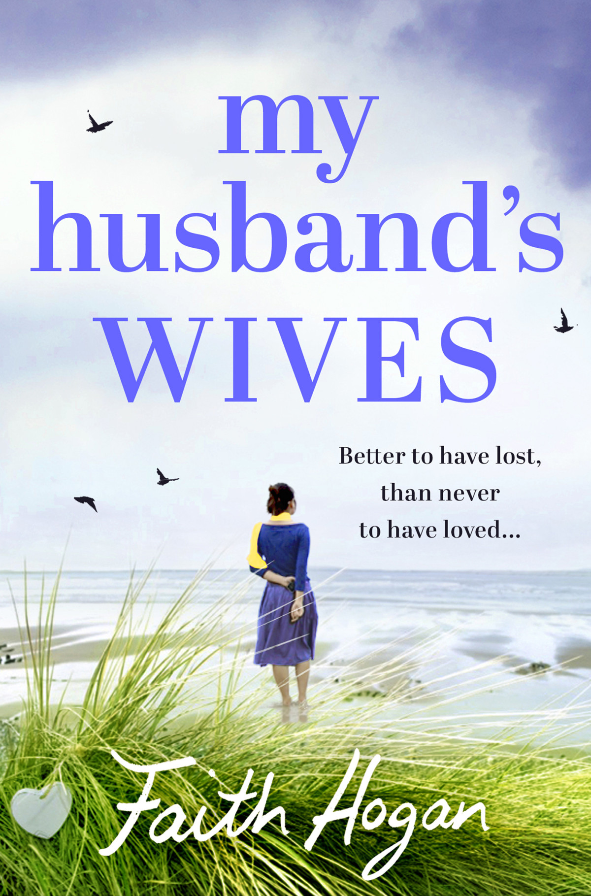 My Husbands Wives A Heartwarming Story Of Love Loss Family And Friendship Hogan Faith
