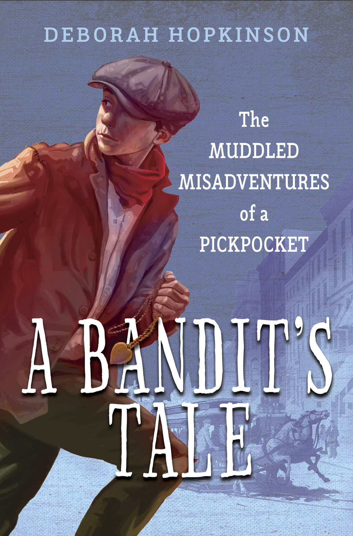 A Bandits Tale The Muddled Misadventures Of A Pickpocket Hopkinson Deborah