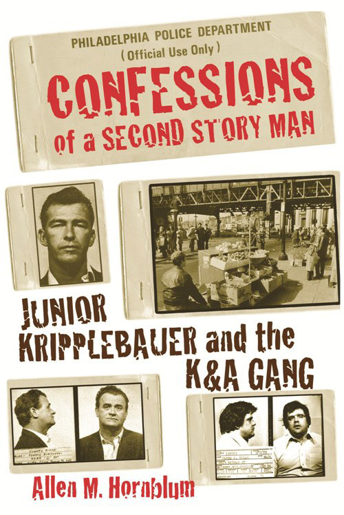 Confessions Of A Second Story Man Junior Kripplebauer And The Ka Gang Hornblum