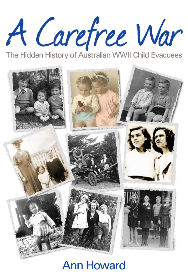 Carefree War The Hidden History Of Australian Wwii Child Evacuees Howard Ann