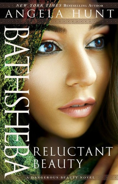 Bathsheba Reluctant Beauty A Dangerous Beauty Novel Book 2 Hunt Angela