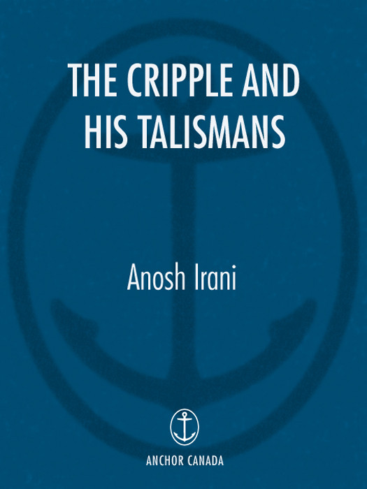 The Cripple And His Talismans Irani Anosh