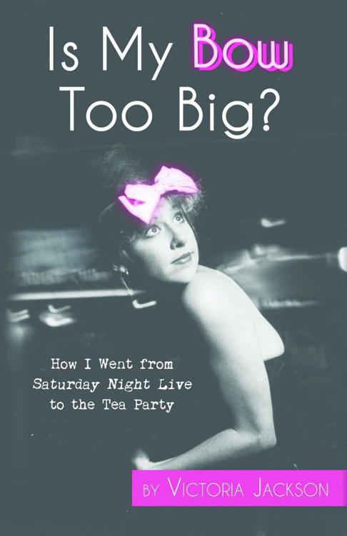 Is My Bow Too Big How I Went From Saturday Night Live To The Tea Party Jackson Victoria
