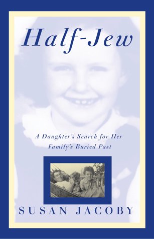 Halfjew A Daughters Search For Her Familys Buried Past Susan Jacoby