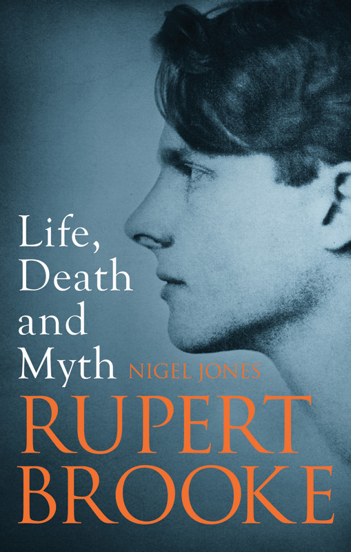 Rupert Brooke Life Death And Myth Jones Nigel