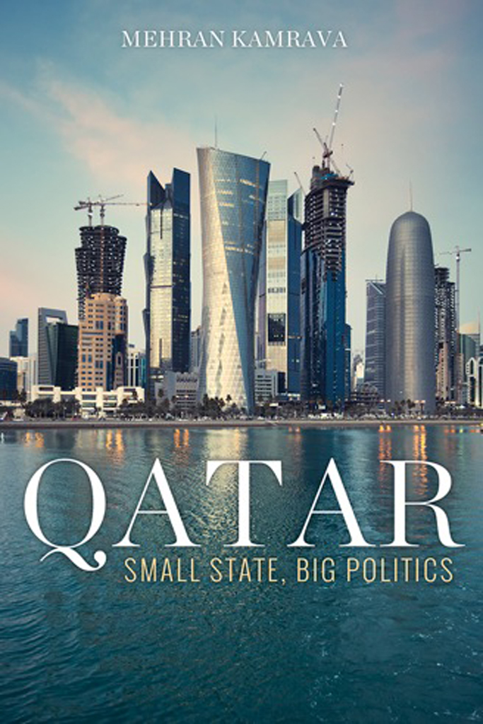 Qatar Small State Big Politics Illustrated Mehran Kamrava