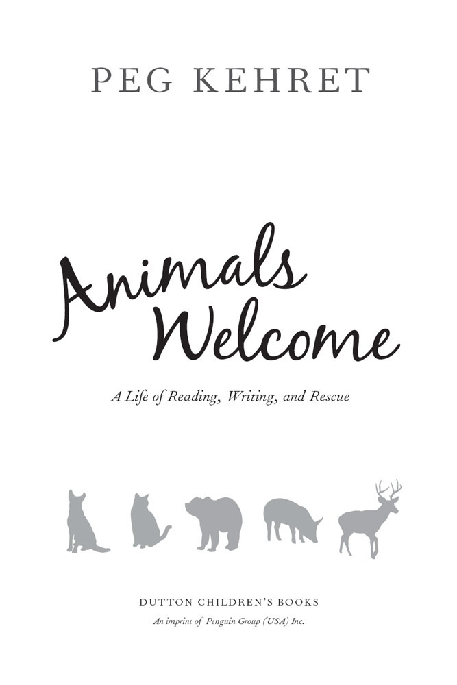 Animals Welcome A Life Of Reading Writing And Rescue Kehret Peg
