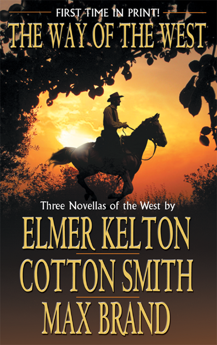 The Way Of The West 1st Edition Elmer Kelton Cotton Smith Max Brand