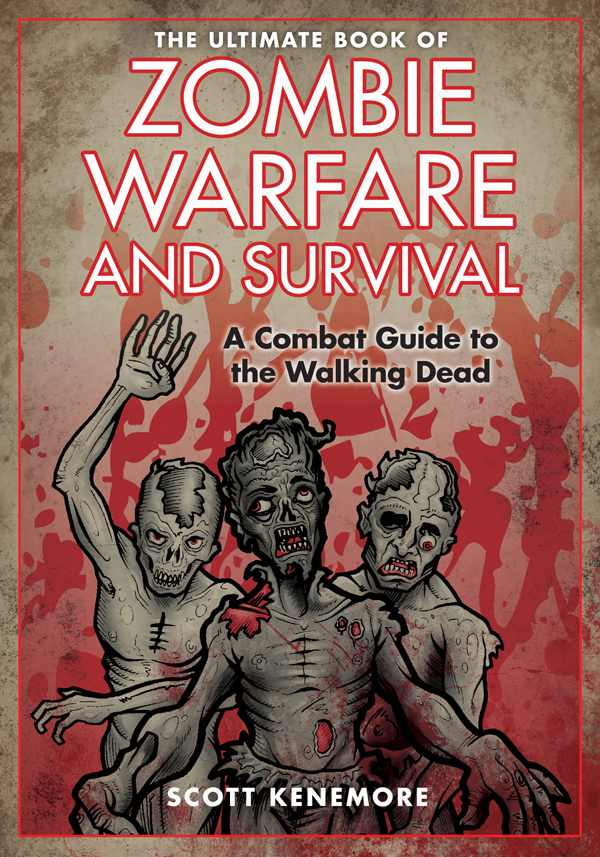 The Ultimate Book Of Zombie Warfare And Survival A Combat Guide To The Walking Dead Kenemore Scott