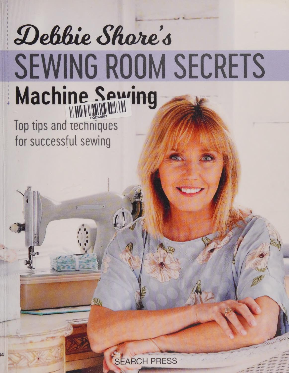 Debbie Shores Sewing Room Secrets Machine Sewing Top Tips And Techniques For Successful Sewing Debbie Shore