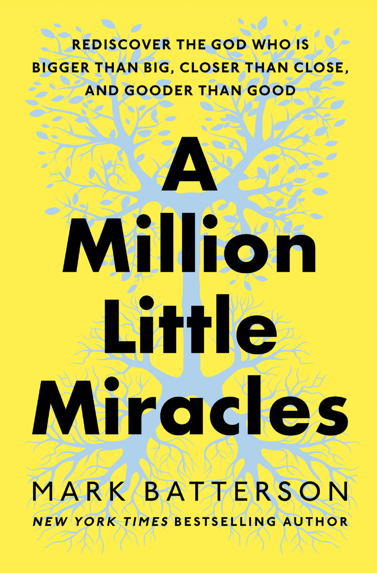 A Million Little Miracles Rediscover The God Who Is Bigger Than Big Closer Than Close And Gooder Than Good Mark Batterson