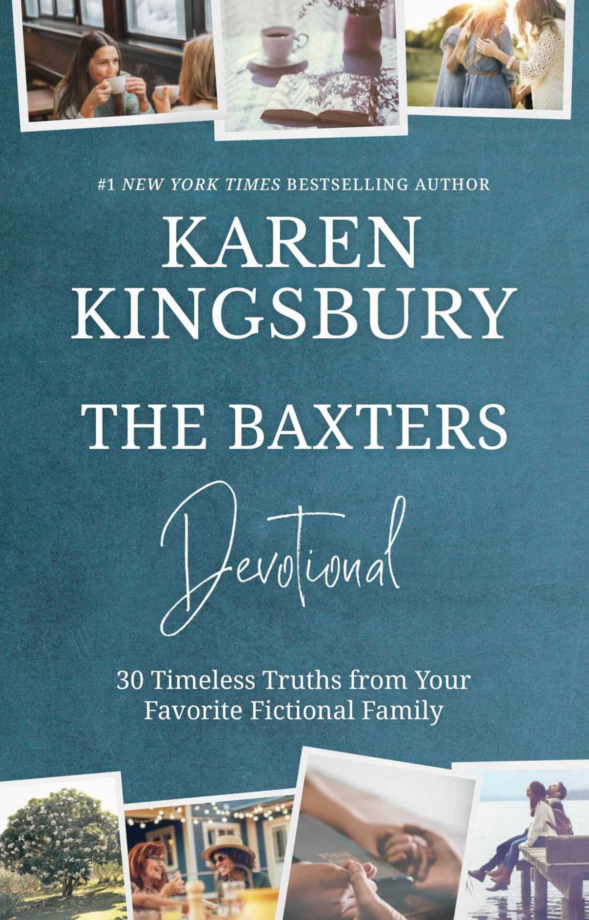 The Baxters Devotional 30 Timeless Truths From Your Favorite Fictional Family Karen Kingsbury