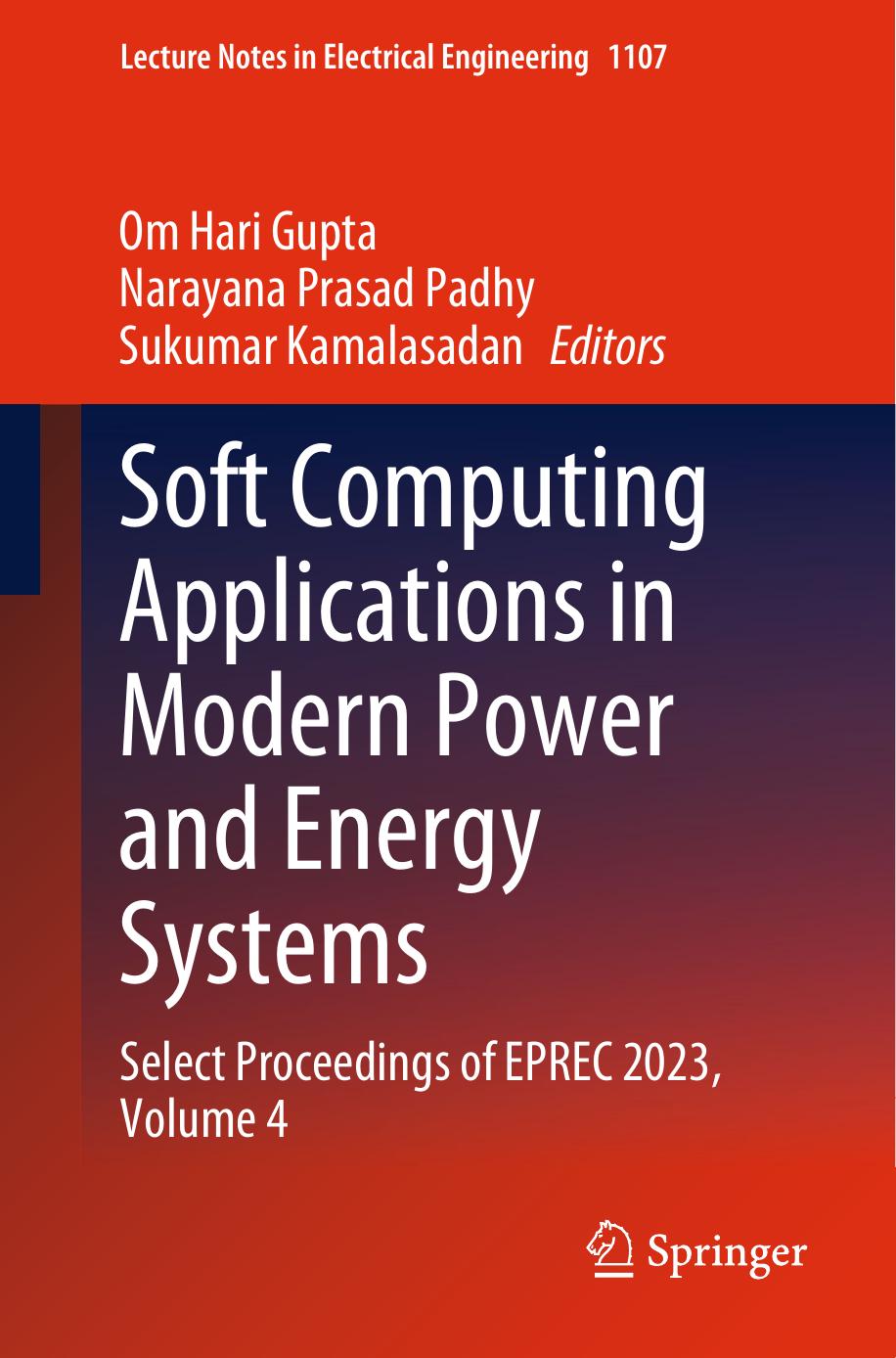 Soft Computing Applications In Modern Power And Energy Systems Select Proceedings Of Eprec 2023 Volume 4 Lecture Notes In Electrical Engineering 1107 Om Hari Gupta Narayana Prasad Padhy Sukumar Kamalasadan